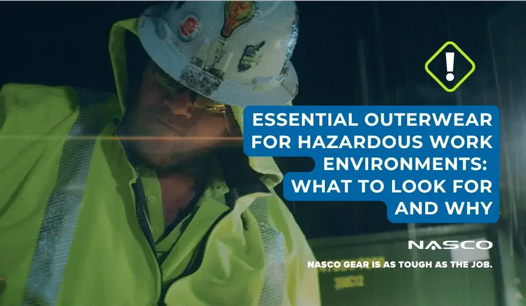 Essential Outerwear for Hazardous Work Environments: What to Look for and Why