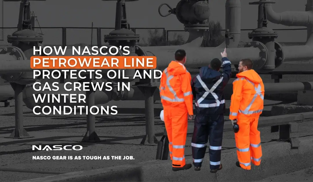 How NASCO’s PetroWear Line Protects Oil and Gas Crews in Winter Conditions
